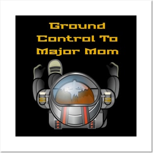 Ground Control To Major Mom, Space Mom, Woman Astronaut, boy t-shirts, Mom stickers Posters and Art